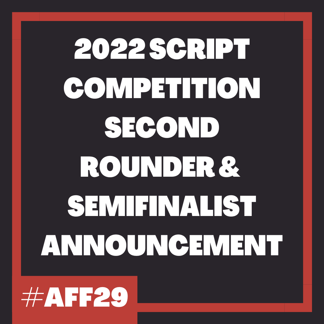 AUSTIN FILM FESTIVAL ANNOUNCES 2022 SCRIPT COMPETITIONS SEMIFINALISTS   SECOND ROUNDERS! - Austin Film Festival